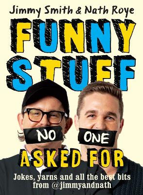 Jimmy and Nath: Funny Stuff No One Asked For: Jokes, yarns and all the