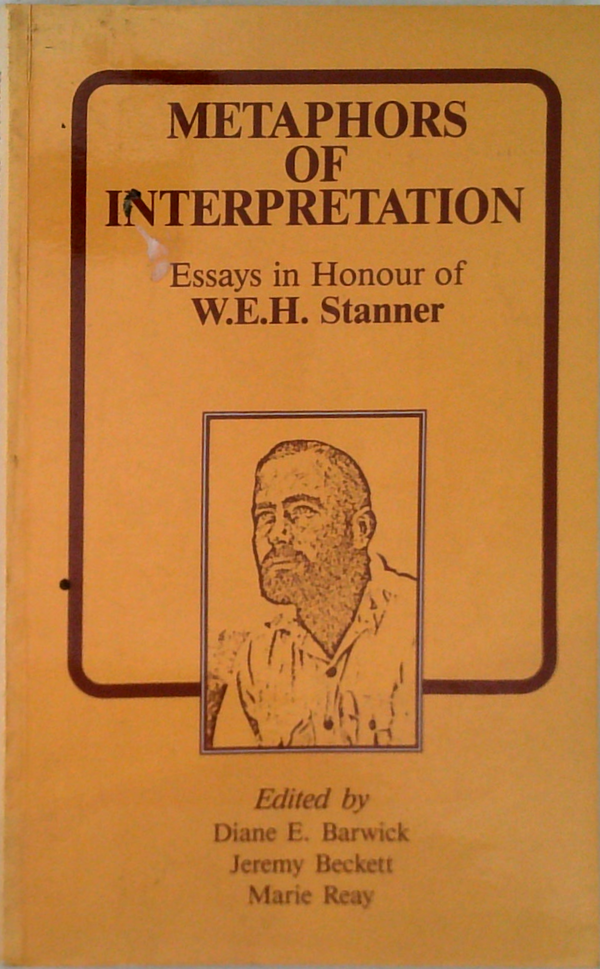 Metaphors Of Interpretation: Essays In Honour Of W.E.H. Stanner