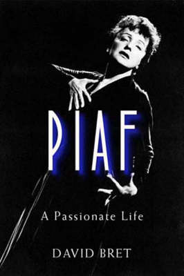 Piaf: A Passionate Life