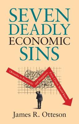 Seven Deadly Economic Sins: Obstacles to Prosperity and Happiness