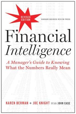 Financial Intelligence, Revised Edition: A Manager's Guide to Knowing