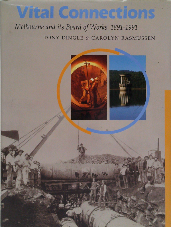 Vital Connections: Melbourne And Its Board Of Works 1891-1991