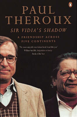 Sir Vidia's Shadow: A Friendship Across Five Continents