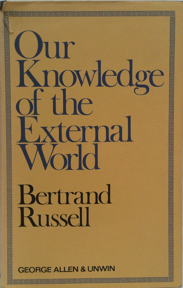 Our Knowledge Of The External World: As A Field For Scientific Method In Philosophy