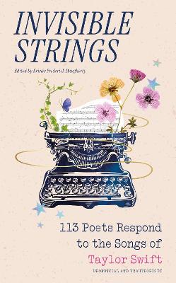 Invisible Strings: 113 Poets Respond to the Songs of Taylor Swift