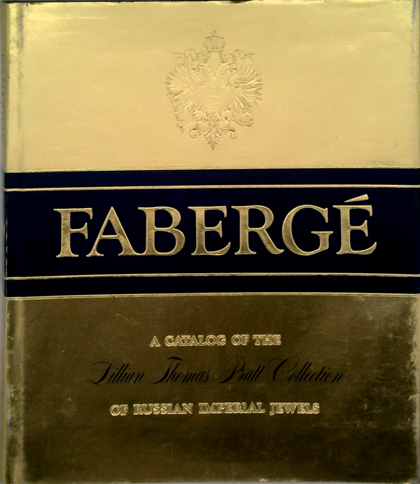 Fabergé: A Catalog Of The Lillian Thomas Pratt Collection Of Russian Imperial Jewels