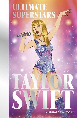 Ultimate Superstars: Taylor Swift: New and updated edition to include