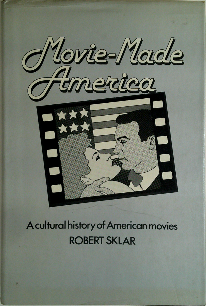Movie-Made America: A Cultural History Of American Movies