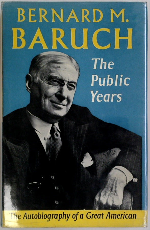 Bernard M. Baruch: The Public Years