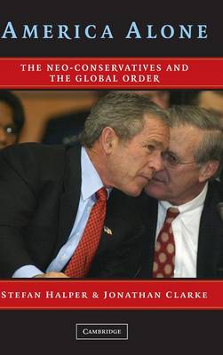 America Alone: The Neo-Conservatives and the Global Order