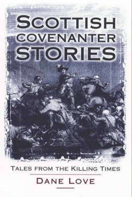 Scottish Covenanter Stories: Tales from the Killing Time
