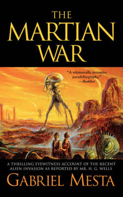 The Martian War: A Thrilling Eyewitness Account of the Recent Invasion