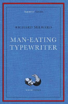 Man-Eating Typewriter: Shortlisted for the Goldsmiths Prize 2023