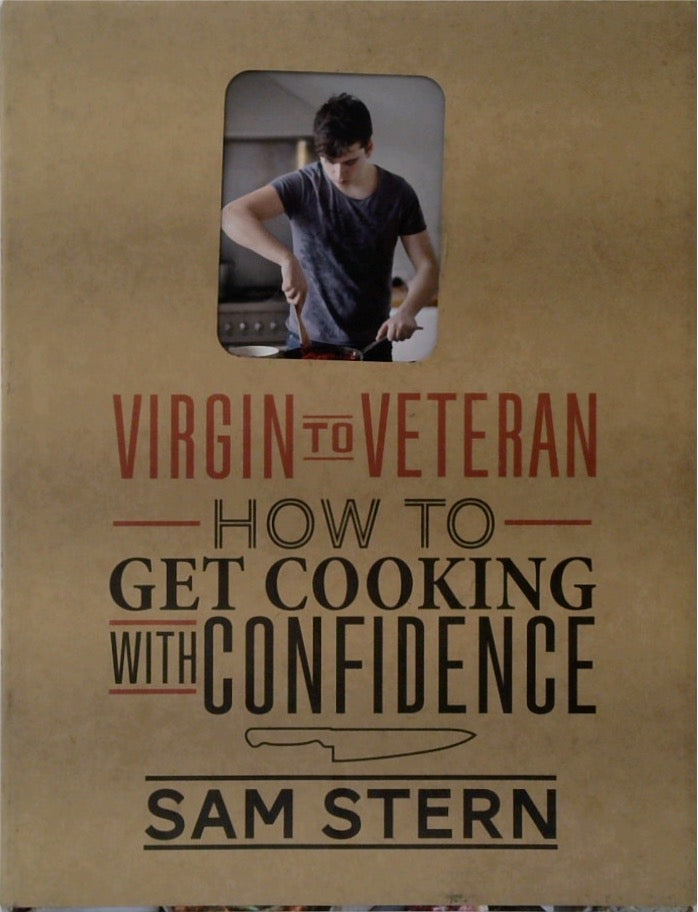 Virgin to Veteran: How to Get Cooking with Confidence