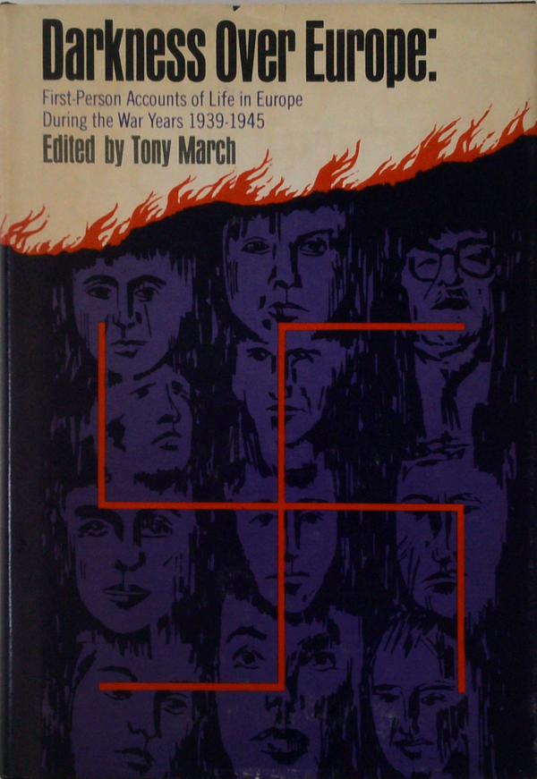 Darkness Over Europe: First-Person Accounts Of Life In Europe During The War Years 1939-1945