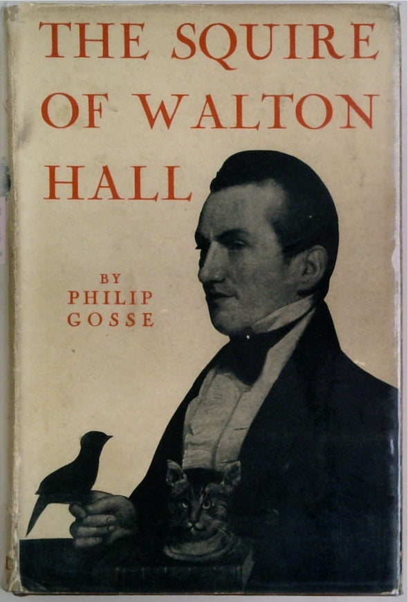 The Squire Of Walton Hall: The Life Of Charles Waterton