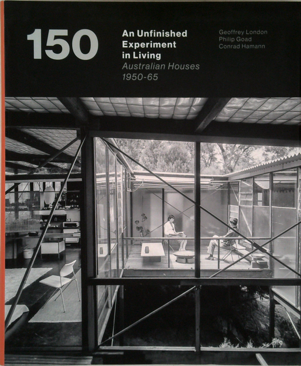 150 An Unfinished Experiment In Living: Australian Houses 1950-65