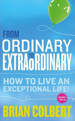 From Ordinary to Extraordinary: How to Live an Exceptional Life