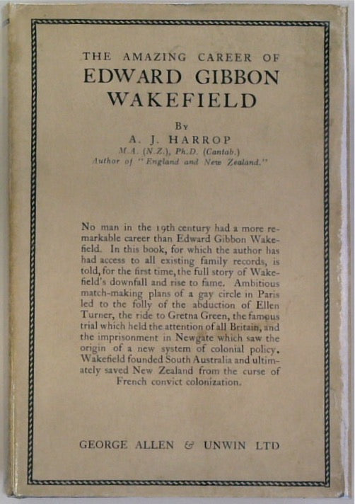 The Amazing Career of Edward Gibbon Wakefield (SIGNED)