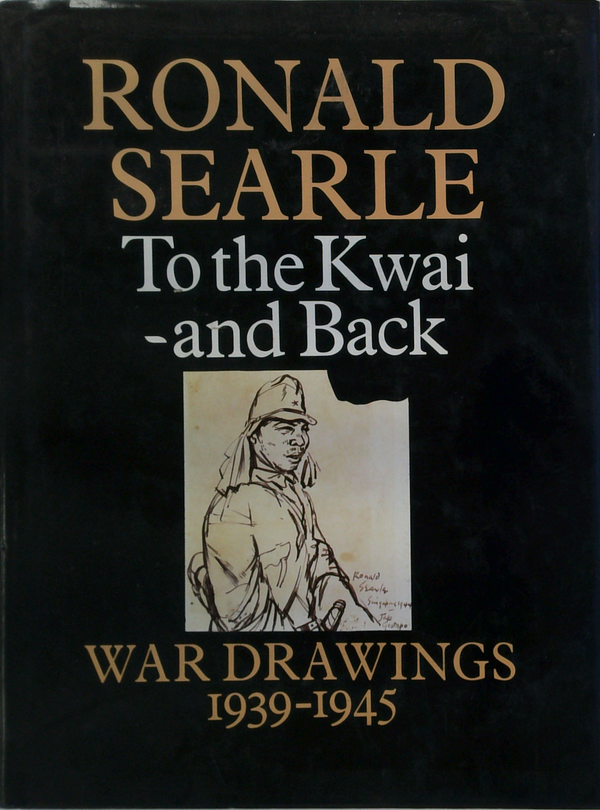 To the Kwai and Back: War Drawings 1939-1945