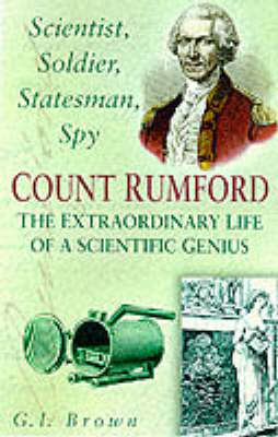 Scientist, Soldier, Statesman, Spy: Count Rumford - The Extraordinary
