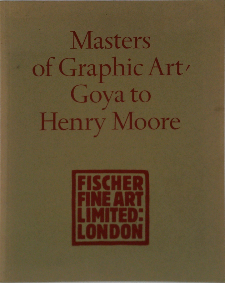 Masters of Graphic Art, Goya to Henry Moore.