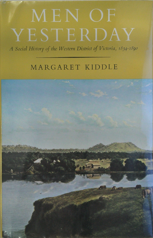 Men Of Yesterday: A Social History Of The Western District Of Victoria, 1834-1890