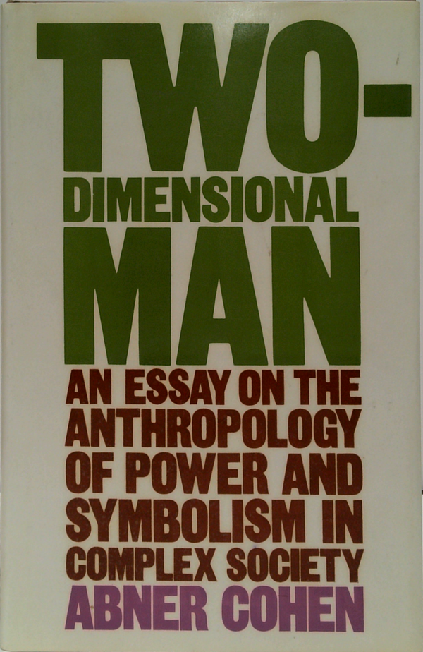 Two-Dimensional Man: An Essay On The Anthropology Of Power And Symbolism In Complex Society
