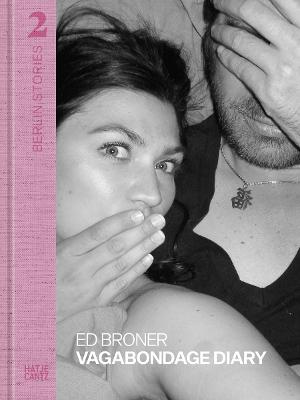 Berlin Stories 2: Ed Broner: Vagabondage Diary