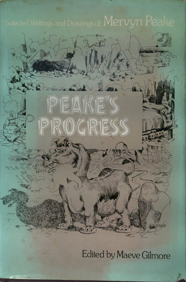 Peake's Progress: Selected Writings And Drawings Of Mervyn Peake