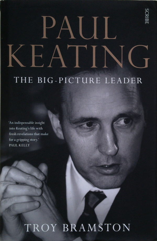 Paul Keating: The Big-Picture Leader
