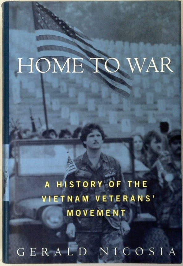 Home to War: A History of the Vietnam Veterans Movement