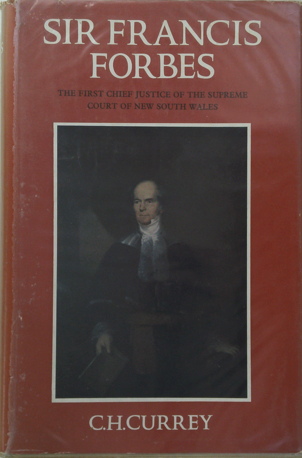 Sir Francis Forbes: The First Chief Justice Of The Supreme Court Of New South Wales