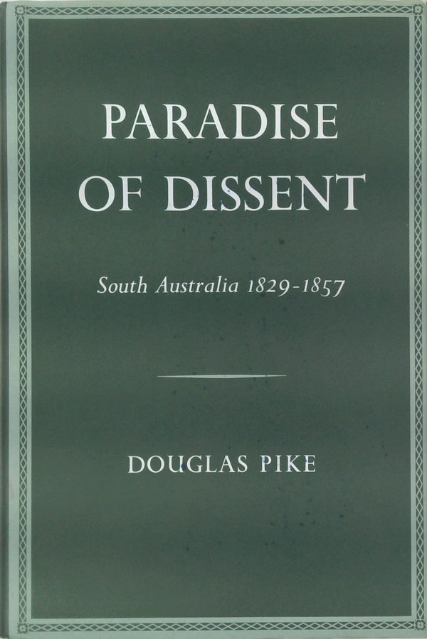 Paradise Of Dissent
South Australia 1829-1857