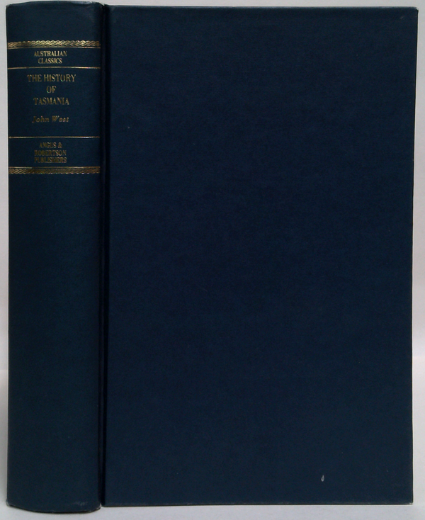The History Of Tasmania: With Copious Information Respecting The Colonies Of New South Wales Victoria South Australis &C. &C. &C.
