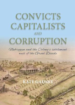 Convicts Capitalists and Corruption: Nubrygyn and the Colony's