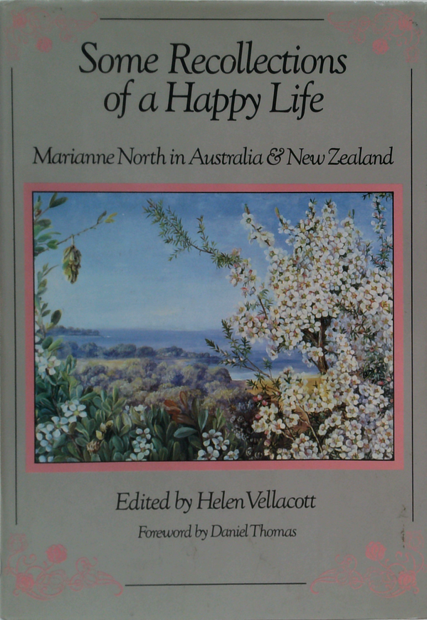 Some Recollections Of A Happy Life: Marianne North In Australia & New Zealand