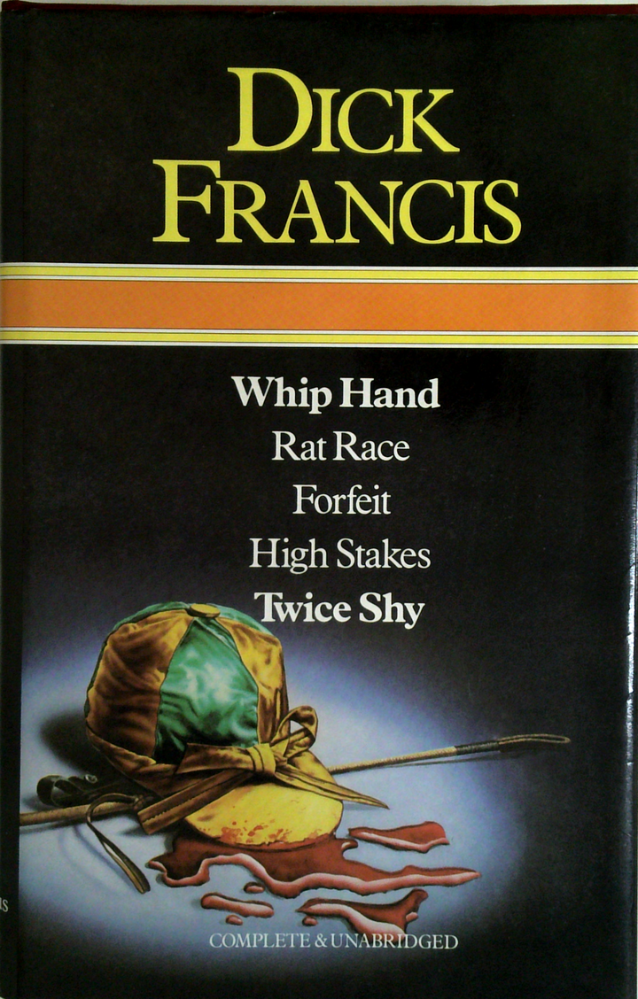 Whip Hand; Rat Race; Forfeit; High Stakes; Twice Shy