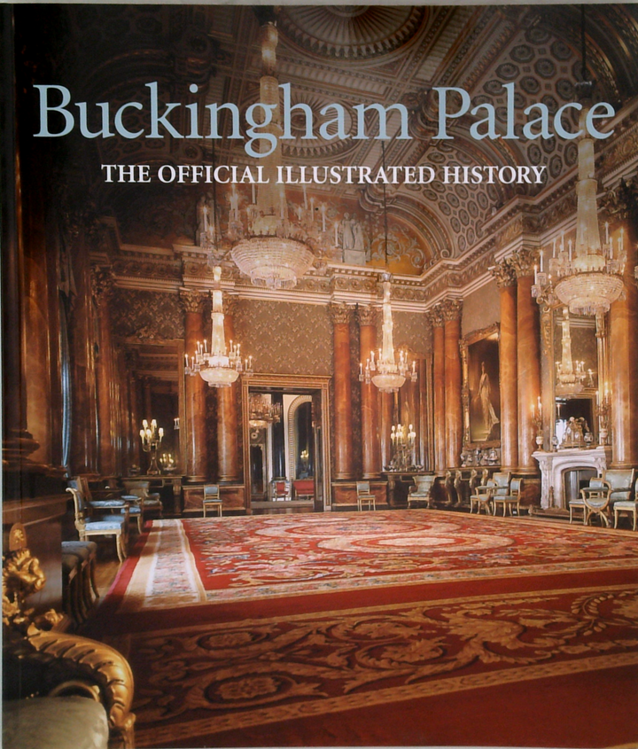 Buckingham Palace: The Official Illustrated History