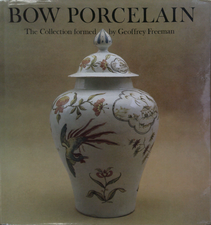 Bow Porcelain: The Collection Formed By Geoffrey Freeman
