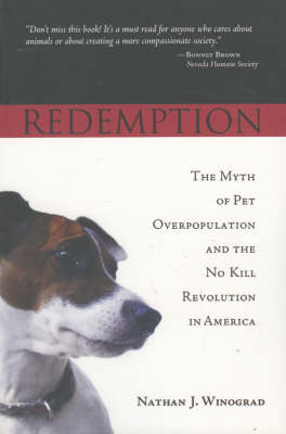 Redemption: The Myth of Pet Overpopulation and the No Kill Revolution