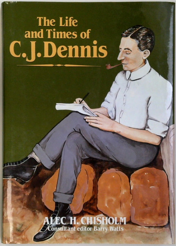 The Life and Times Of C.J. Dennis