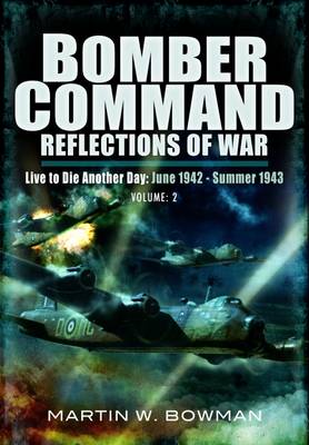 Bomber Command: Reflections of War Volume 2 - Intensified Attack 1941-1942