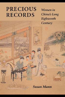 Precious Records: Women in China's Long Eighteenth Century