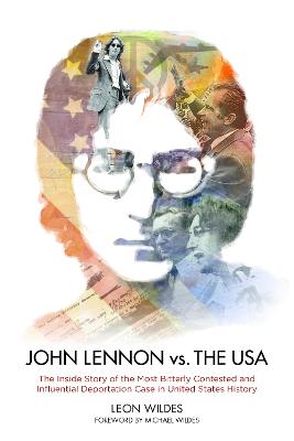 John Lennon vs. The U.S.A.: The Inside Story of the Most Bitterly
