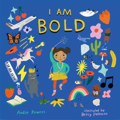 I Am Bold: For Every Kid Who's Told They Are Just Too Much