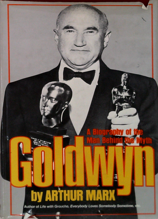 Goldwyn: A Biography Of The Man Behind The Myth