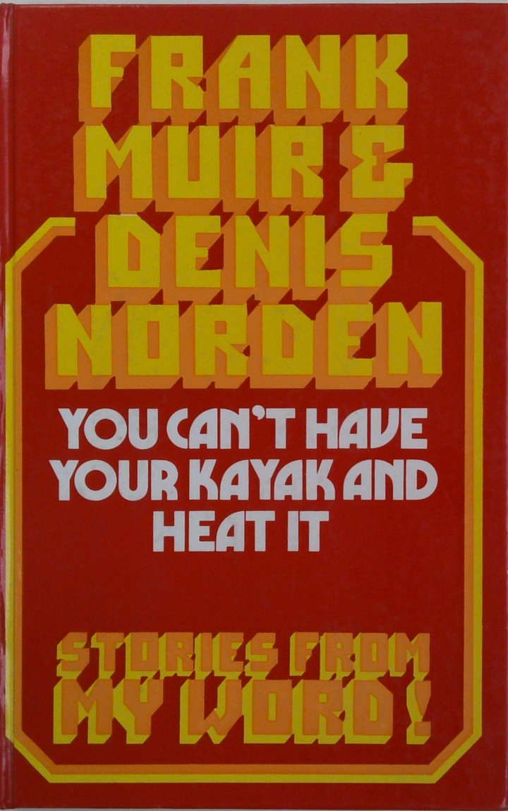 You Can't Have Your Kayak and Heat It: Stories From My Word!