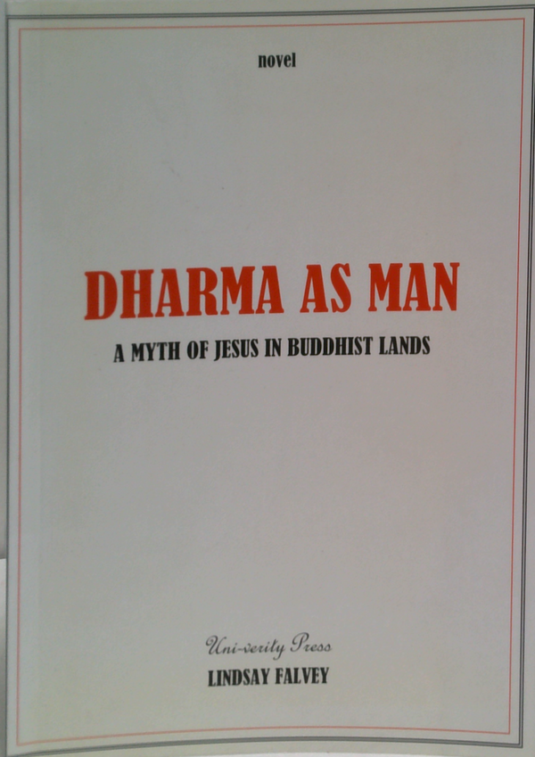 Dharma As Man: A Myth Of Jesus In Buddhist Lands (SIGNED)