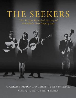 The Seekers: The 50 Year Recorded History of Australia's First